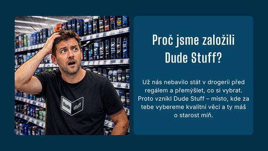 Dude Stuff – Aby péče o sebe byla ta nejjednodušší věc dne